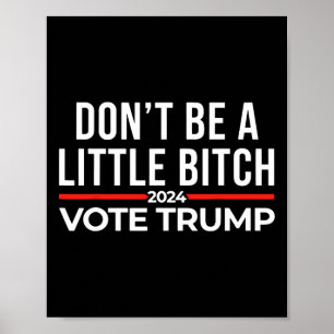 Sei kein bisschen 2024, um Trump zu wählen Poster