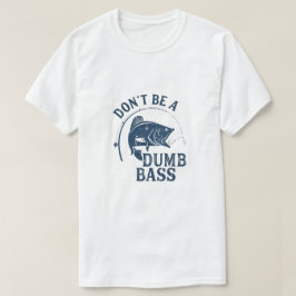 Sei kein blöder Bass | Funny Fishing Pub T - Shirt