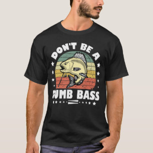 Sei kein blöder Bass Funny Fishing Vater Bass Fish T-Shirt