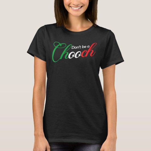 Sei kein Chooch-Vater-Joke aus Italien T-Shirt (Vorderseite)