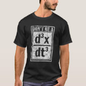 Sei kein D3X-DT3-Quantenmechanismus für Shirt (Vorderseite)