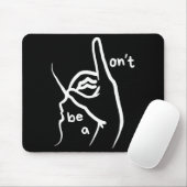 Sei kein D K in Gebärdensprache Mousepad (Mit Mouse)