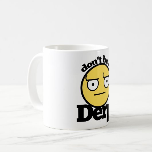 Sei kein Derp Kaffeetasse (Vorderseite Links)