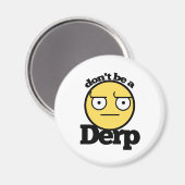 Sei kein Derp Magnet (Vorderseite/Rückseite)