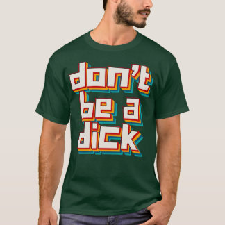 Sei kein Dick 6 T-Shirt