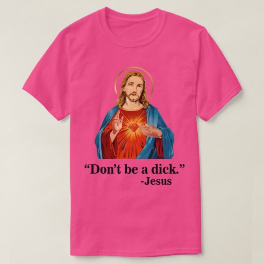 Sei kein Dick Jesus T-Shirt (Design vorne)