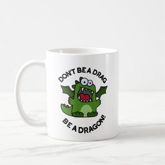 Sei kein Drag Be a Dragon Funny Reptile Pun Kaffeetasse (Links)