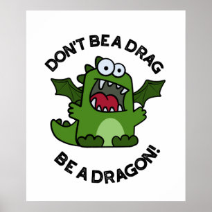 Sei kein Drag Be a Dragon Funny Reptile Pun Poster