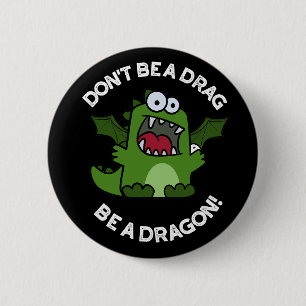 Sei kein Drag Be Dragon Reptile Pun Dark BG Button