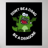 Sei kein Drag Be Dragon Reptile Pun Dark BG Poster (Vorne)