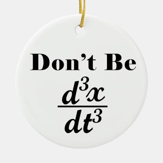 Sei kein dritter abgeleiteter Jerk Math Student Le Keramik Ornament (Vorne)