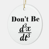 Sei kein dritter abgeleiteter Jerk Math Student Le Keramik Ornament (Links)