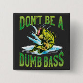 Sei kein Dumb-Bass-Fischen Button (Vorderseite)