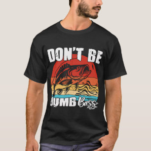 Sei kein dummer Barsch Lustige Zitate Angeln Dad J T-Shirt