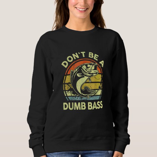 Sei kein dummer Bass-Angler Sweatshirt (Vorderseite)