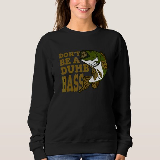 Sei kein dummer Bass-Angler Sweatshirt (Vorderseite)