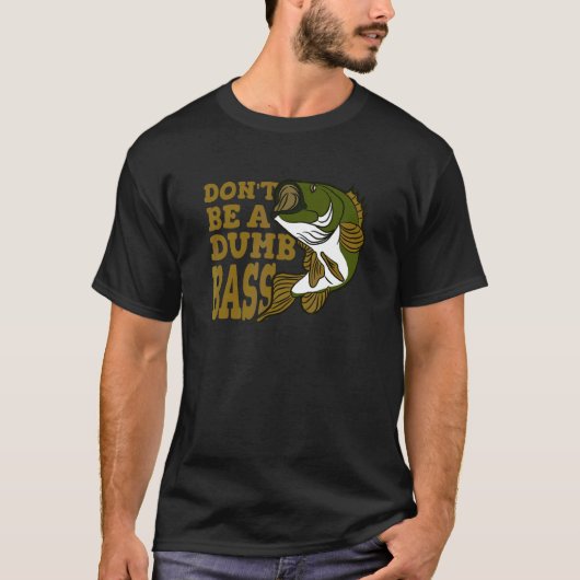 Sei kein dummer Bass-Angler T-Shirt (Vorderseite)