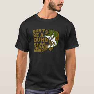 Sei kein dummer Bass-Angler T-Shirt