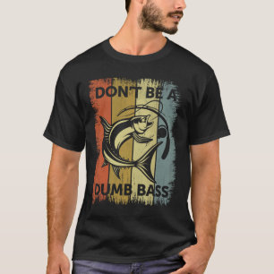 Sei kein dummer Bass - Lustiger Angelvater T-Shirt