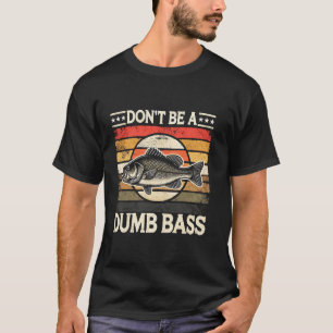 Sei kein dummer Bass Lustiges Angel-T-Shirt Fisch T-Shirt