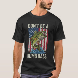 Sei kein dummer Bass USA-Flagge-Angeln Humor Liebh T-Shirt