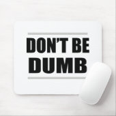 Sei kein dummes, einfaches Sprichwort Mousepad (Mit Mouse)