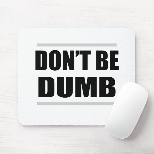 Sei kein dummes, einfaches Sprichwort Mousepad (Mit Mouse)
