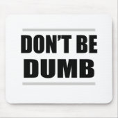 Sei kein dummes, einfaches Sprichwort Mousepad (Vorne)