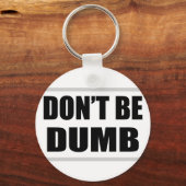 Sei kein dummes, einfaches Sprichwort Schlüsselanhänger (Vorderseite)