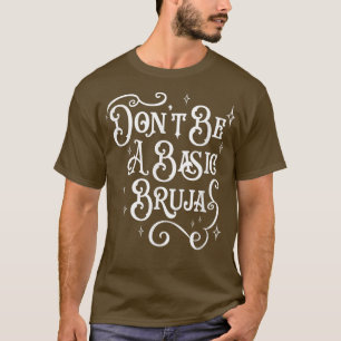 Sei kein einfacher Bruja, Hexe, Latino Hispanic Me T-Shirt