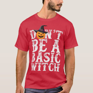 Sei kein einfaches HexenHalloween-Kürbis T-Shirt