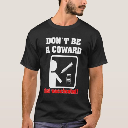 Sei kein Feigling - Lass dich impfen T-Shirt (Vorderseite)