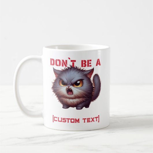Sei kein ... Funny Cat Tasse - Fett Spaß Cup mit P (Links)
