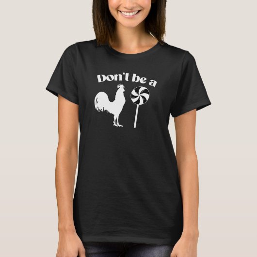 Sei kein Hahnenlollipop! T-Shirt (Vorderseite)