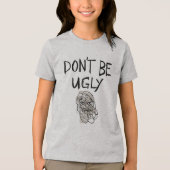 Sei kein hässliches Kinderhemd Tri-Blend Shirt (Vorderseite)