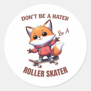 Sei kein Hater, sei ein Roller-Skater Runder Aufkleber
