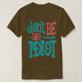 Sei kein Idiot T-Shirt (Design vorne)