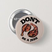Sei kein jamaikanischer Jerk Chicken Legs Feinschm Button (Vorne & Hinten)