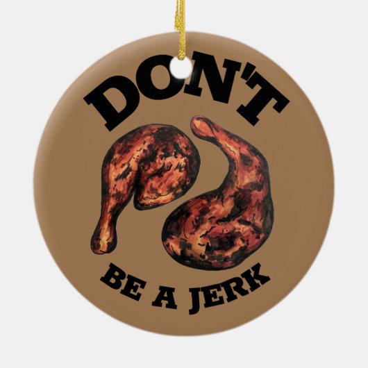 Sei kein jamaikanischer Jerk Chicken Legs Feinschm Keramik Ornament (Hinten)