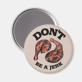 Sei kein jamaikanischer Jerk Chicken Legs Feinschm Magnet (Vorderseite/Rückseite)