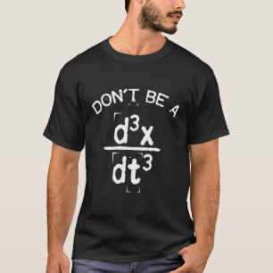 Sei kein Jerk Nerdy Math Physics Joke Pun T-Shirt