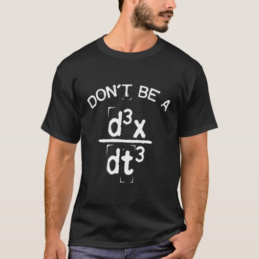 Sei kein Jerk Nerdy Math Physics Joke Pun T-Shirt (Vorderseite)