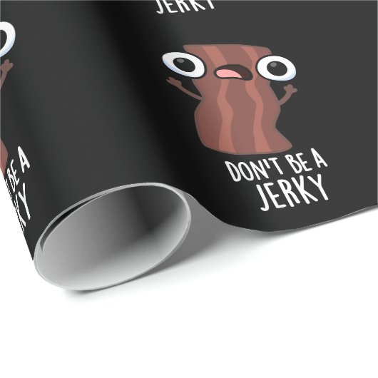 Sei kein Jerky Funny Food Pun Dark BG Geschenkpapier (Rolleneckpunkt)