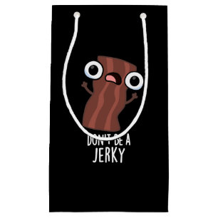 Sei kein Jerky Funny Food Pun Dark BG Kleine Geschenktüte