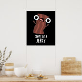 Sei kein Jerky Funny Food Pun Dark BG Poster (Küche)
