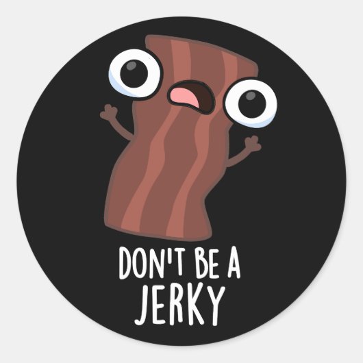 Sei kein Jerky Funny Food Pun Dark BG Runder Aufkleber (Vorderseite)