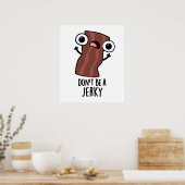 Sei kein Jerky Funny Food Pun Poster (Küche)