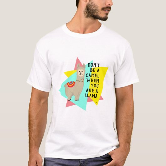 "Sei kein Kamel, wenn du ein Lamm bist".  Zeitraum T-Shirt (Vorderseite)