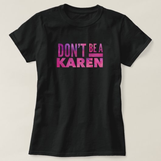Sei kein Karen-T - Shirt (Design vorne)