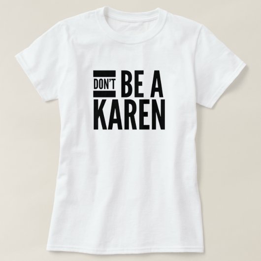 Sei kein Karen-T - Shirt (Design vorne)
